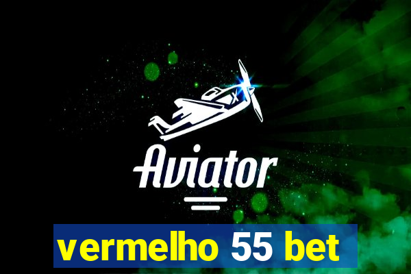 vermelho 55 bet